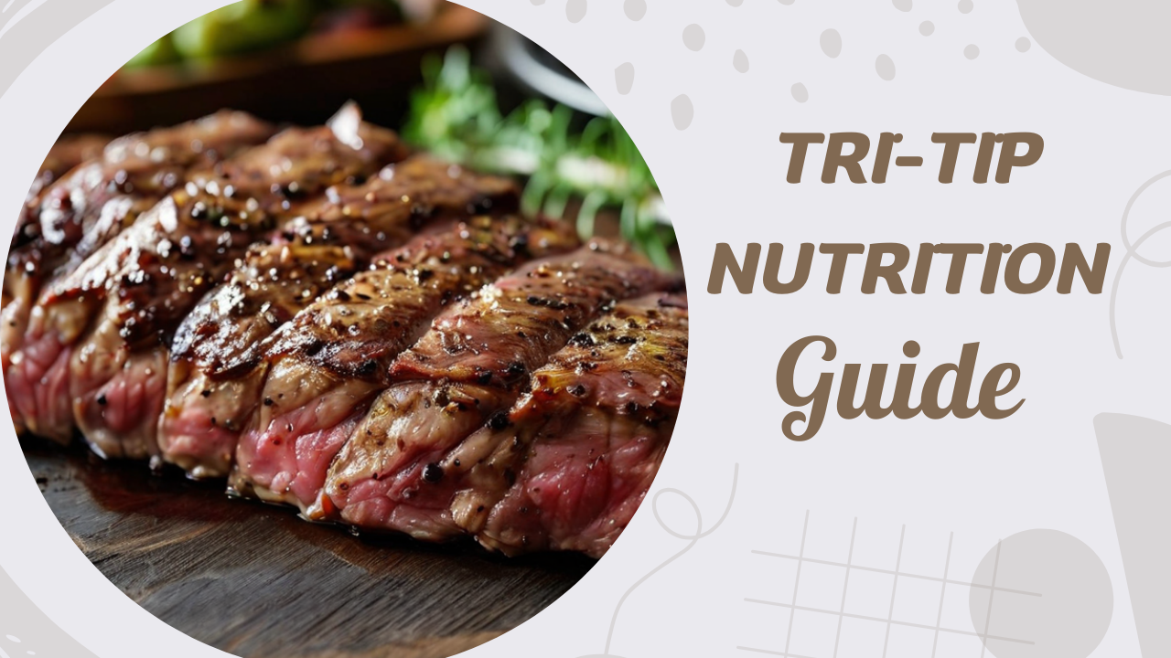 Tri-Tip Nutrition Guide