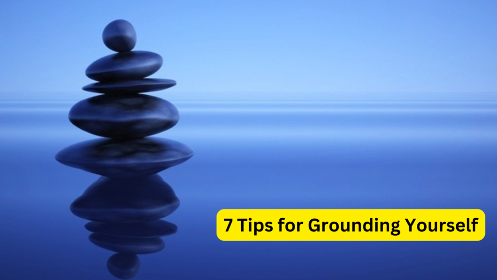 How to Grounding Myself