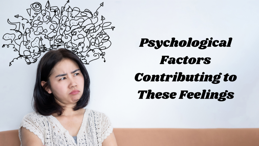 Psychological Factors Contributing to These Feelings