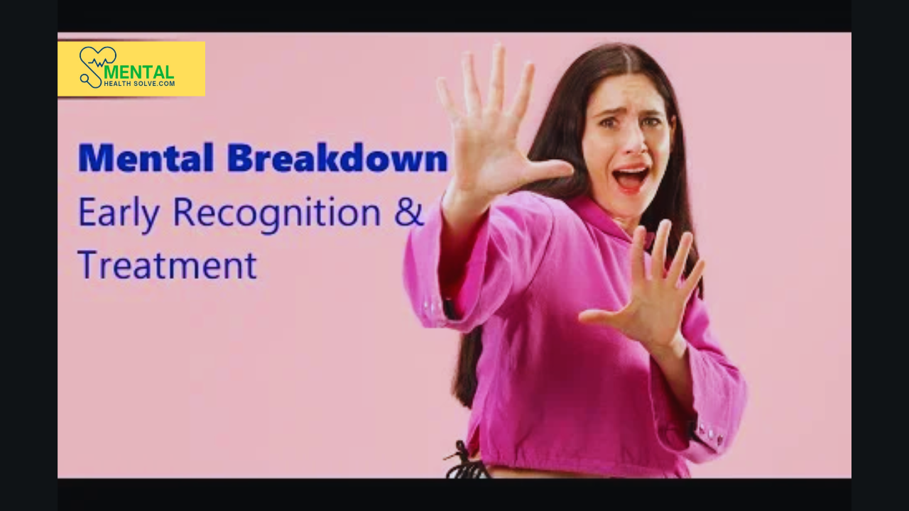 Mental Breakdown Symptoms